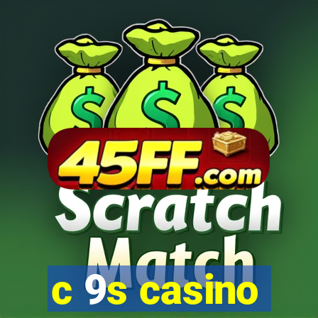c 9s casino